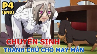 Chuyển Sinh Thành Chó Nhưng Không Quên Hốt Gái (Phần cuối) - Tóm Tắt Anime Hay