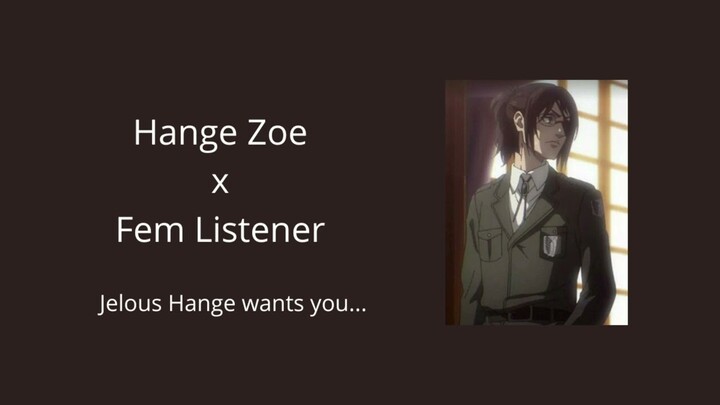 Let me show you how love should feel / Hange Zoe X Listener / Atrack on titan ASMR