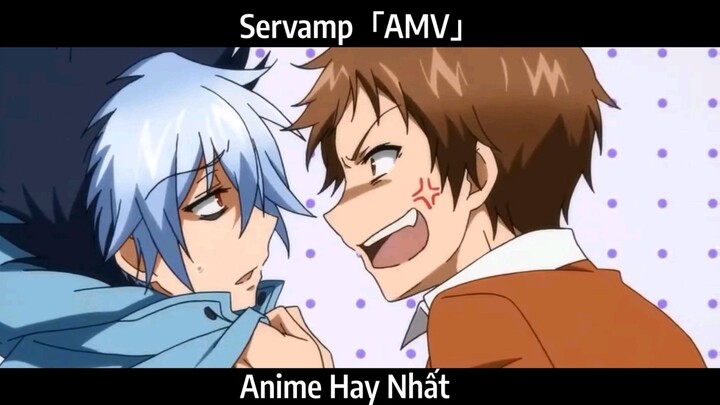 Servamp「AMV」Hay Nhất