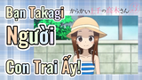 Nhất Quỷ Nhì Ma, Thứ Ba Takagi S3 | Bạn Takagi - Người Con Trai Ấy!