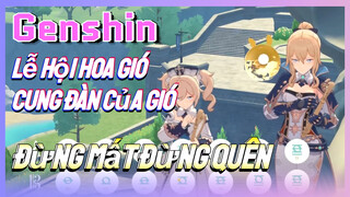 [Genshin, Lễ Hội Hoa Gió, Cung Đàn Của Gió] "Đừng Mất Đừng Quên"