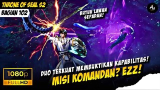 MISI TINGKAT KOMANDAN? Ezz DEKKKK 🥶🔥❗️- Alur Cerita Throne Of Seal S2 Part 102