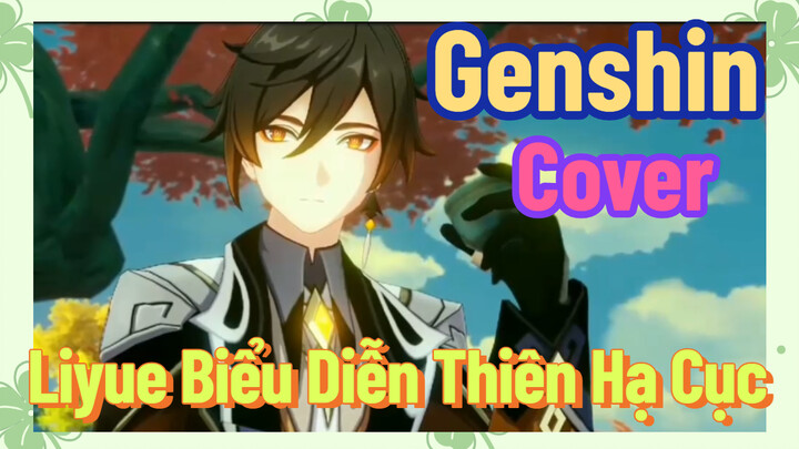 [Genshin, Cover] Liyue Biểu Diễn "Thiên Hạ Cục"