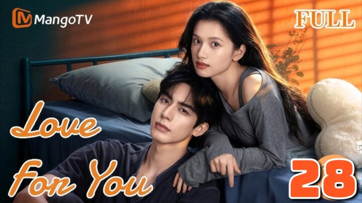 Love For You - Episode 28 EngSub