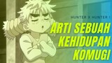 Review Anime PEMBAHASAN HUNTER X HUNTER CHIMERA ANT ARC : KOMUGI TENTANG PENDERITAAN