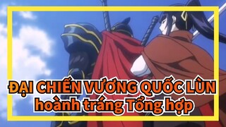 ĐẠI CHIẾN VƯƠNG QUỐC LÙN| hoành tráng Tổng hợp_B