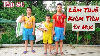 DTVN Vlog : (Tập 80) Bài học nhớ đời cho kẻ giám bắt nạt trẻ trâu ( LÀM THUÊ KIẾM TIỀN ĐI HỌC)