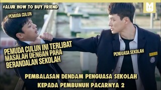 Pertemuan Pemuda Culun dan Penguasa sekolah !! SELURUH ALUR CERITA HOW TO BUY FRIEND PART 2