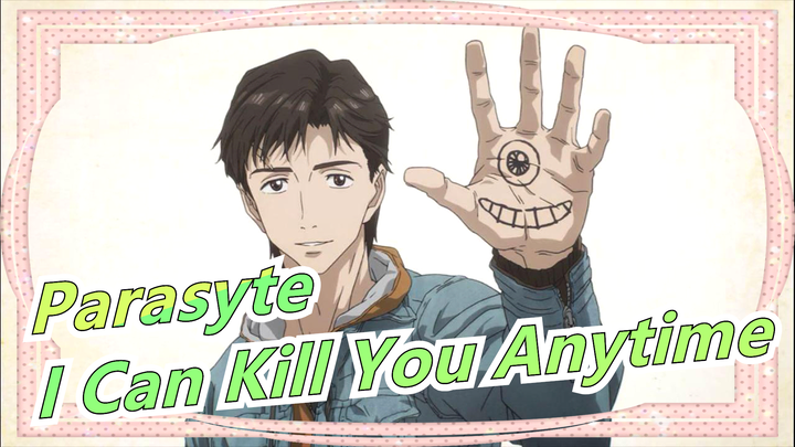 [Parasyte/Epic] I Can Kill You Anytime If You Still Wanna Be Our Enemy!