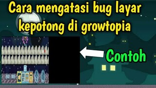 Cara Mengatasi Bug Layar kepotong/mengecil di android~Growtopia Indonesia~