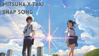 Mitsuha X Taki| Snap Song ( Nightcore Version) [AMV]