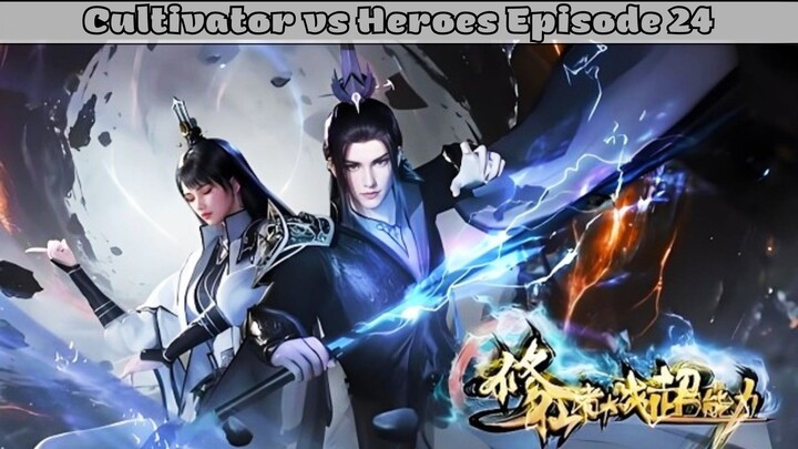 Cultivator vs Heroes Episode 24 Subtitle Indonesia