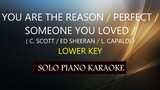 YOU ARE THE REASON / PERFECT /SOMEONE YOU LOVED ( C. SCOTT / E. SHEERAN / L. CAPALDI ) ( LOWER KEY )