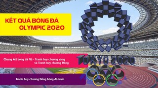 Kết quả bóng đá Olympic tokyo 2020 tranh huy chương vàng bóng đá nữ I Huy chương đồng bóng đá nam