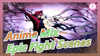 [Anime Mix/Mashup] Epic Fight Scenes with Exciting BGM, Visual Feast_1