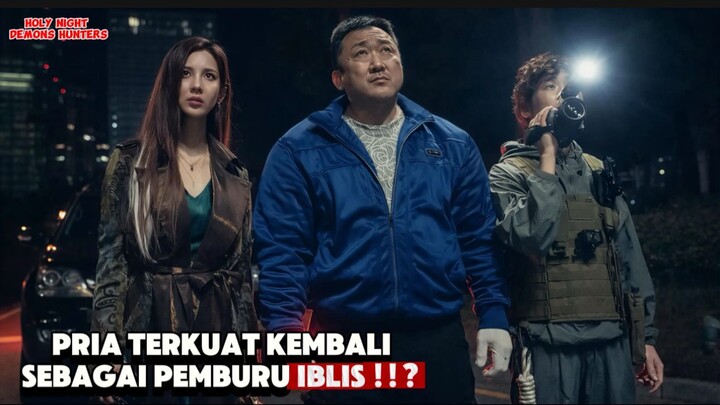 BUKAN CUMA MANUSIA IBLIS PUN TAKUT DENGAN PRIA YANG SATU INI | HOLY NIGHT DEMON HUNTERS