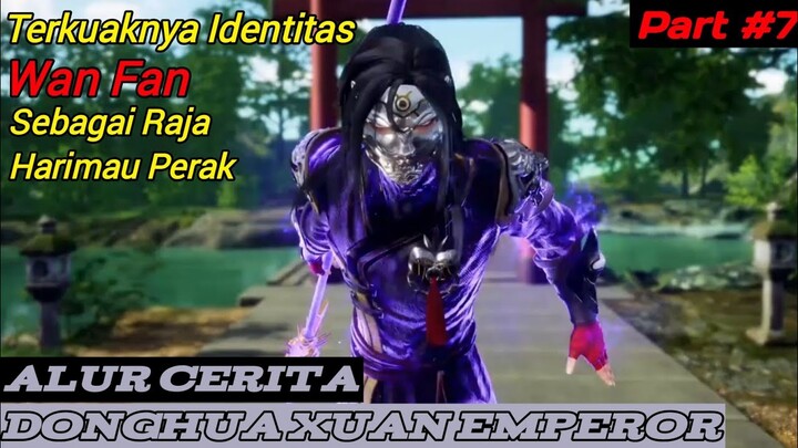 Terkuaknya Identitas Dari Raja Harimau Perak | Alur Cerita Donghua Xuan Emperor Part#7