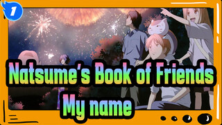 Natsume's Book of Friends|Singing softly under the eaves-My name_1