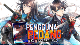 8 Anime Dengan Karakter Utama Sangat Kuat Pengguna Pedang Yang Tak Terkalahkan