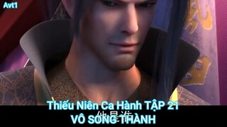 Thiếu Niên Ca Hành TẬP 21-VÔ SONG THÀNH