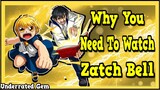 Why you Need To Watch ZATCH BELL!!! - ALL TIME SHONEN CLASSIC | UNDERRATED GEM