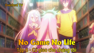 No game No life Tập 6 - Cứ giao cho chúng tôi