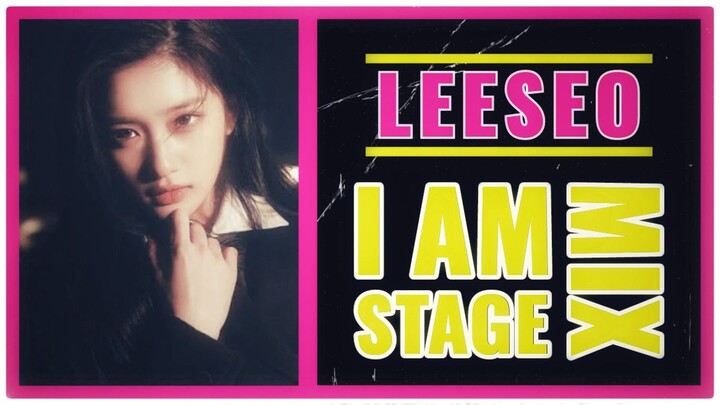 IVE Leeseo "I AM" Stage Mix [아이브 이서] [アイヴ イソ].