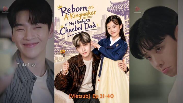 [VIETSUB] Tái sinh giúp ông bố tài phiệt bất tài thành người kế vị Ep 31-40