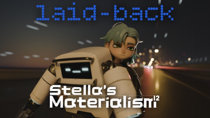 Stella’s Materialism¹²: Chill Vibes