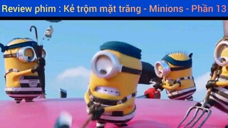 Review phim : Kẻ trộm mặt trăng - Minions #13