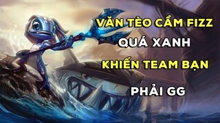 [THROWTHI] Văn Tèo Cầm Fizz Quá Xanh Khiến Team Bạn Phải GG