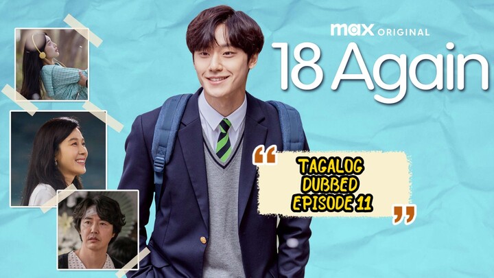 11*TITTLE :18 AGAIN.  TAGALOG DUBBED // KDRAMA // TIME TRAVEL