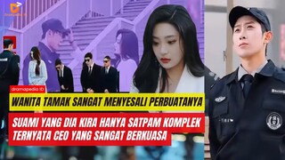 Wanita ini sangat menyesal, suami yang dia perlakuakan tidak baik ternyata ceo yang menyamar