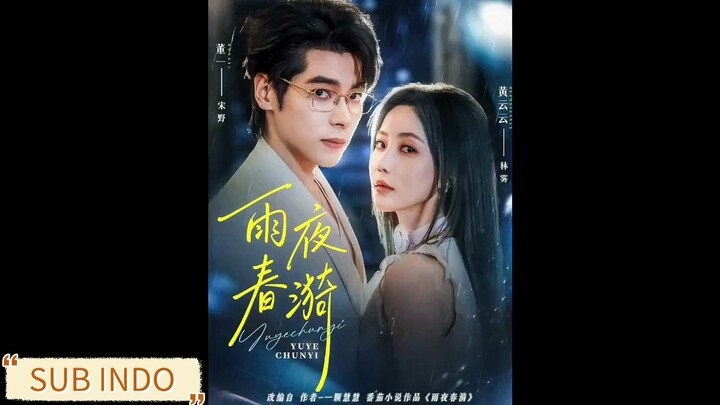 🔥Dong Yi & Huang Yunyun -  Spring Ripples on a Rainy Night《雨夜春漪》 Sub Indo
