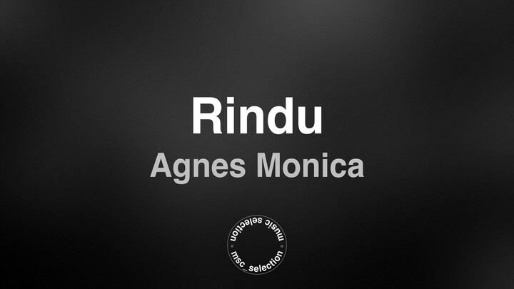 Rindu - Agnes Monica (Lyric Video)