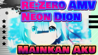 [Re:Zero AMV] Neon Dion - Play Me