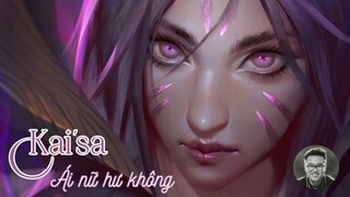 Kai'Sa - Ái Nữ Hư Không [Tiểu sử tướng LMHT][Hoàng Luân]