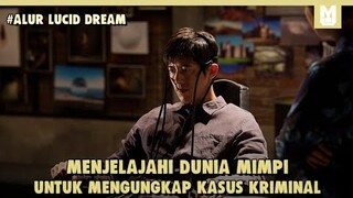 Menjelajahi Dunia Mimpi Untuk Mengungkap Kasus Kriminal - ALUR FILM LUCID DREAM (2017)