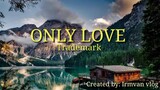 Only Love By trademark