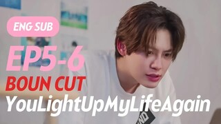 [ENG SUB] YouLightUpMyLifeAgain EP5-6 Boun Full Cut บุ๋นเปรม