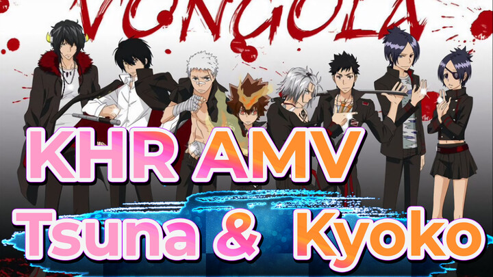KHR AMV
Tsuna & Kyoko