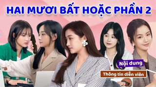 Gặp lại dàn diễn viên cực hot trong  HAI MƯƠI BẤT HOẶC PHẦN 2  二十不惑2
