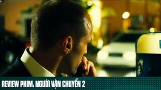 REVIEW PHIM: “ NGƯỜI VẪN CHUYỂN “ ( Phần 8 ) #reviewphimhaynhat