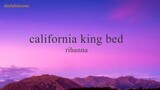 Rihanna - California King Bed (Lyrics) shufafelicious