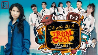 Tập 10 CÔ GIÁO TÔI LÀ TRÙM CUỐI | My Teacher Is Big Boss Eps.10 | Bí mật & tình yêu | Thiên An