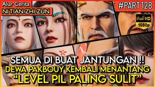 DEWA PAKBOY DI BUAT JANTUNGAN OLEH SEMUA ORANG !! - Alur Cerita Donghua #NTZZ (PART 128)