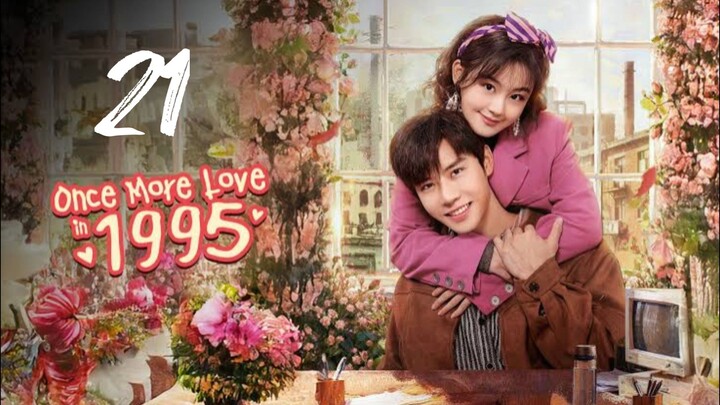 EP. 21 | ONCE MORE LOVE 1995 (2026) ENG SUB