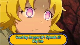 Good bye Dragon Life Episode 10(Eng Sub)