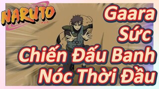 Gaara Sức Chiến Đấu Banh Nóc Thời Đầu