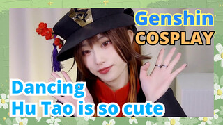 [Genshin,  COSPLAY]Dancing Hu Tao is so cute